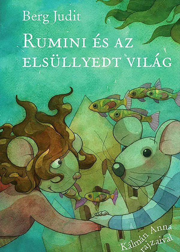 Berg Judit: Rumini és az elsüllyedt világ