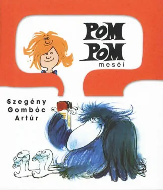 Csukás István: Pom Pom meséi - Szegény Gombóc Artúr