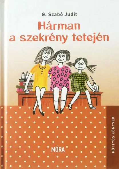 G. Szabó Judit: Hárman a szekrény tetején