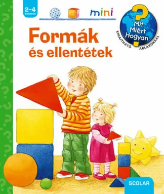 Mit? Miért? Hogyan? Mini - Formák és ellentétek