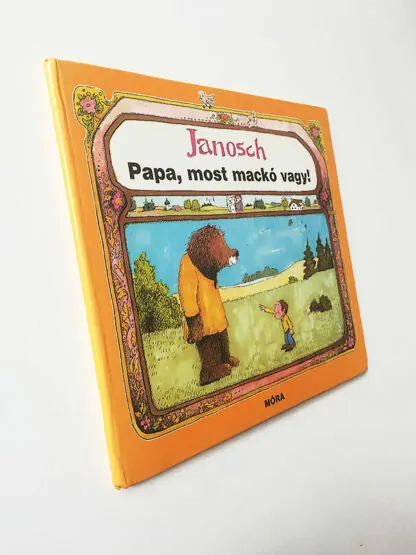 Janosch: Papa, most mackó vagy!