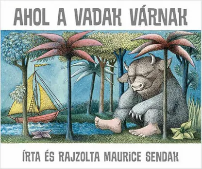 Maurice Sendak: Ahol a vadak várnak