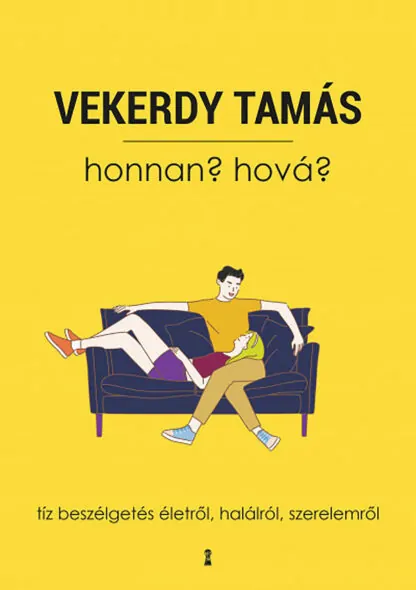 Vekerdy Tamás: Honnan? Hová?