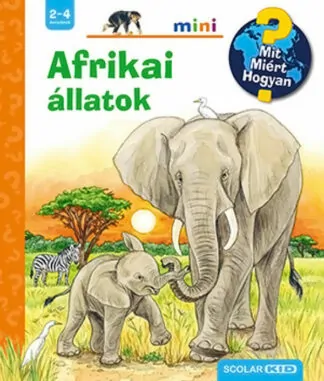 Mit? Miért? Hogyan? Mini - Afrikai állatok