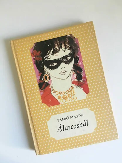 Szabó Magda: Álarcosbál