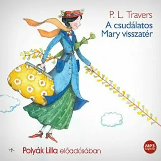 P. L. Travers: A csudálatos Mary visszatér (Hangoskönyv)