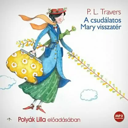 P. L. Travers: A csudálatos Mary visszatér (Hangoskönyv)