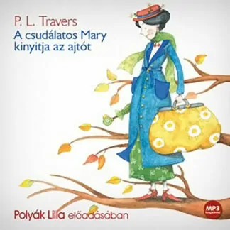 P.L. Travers: A csudálatos Mary kinyitja az ajtót (Hangoskönyv)