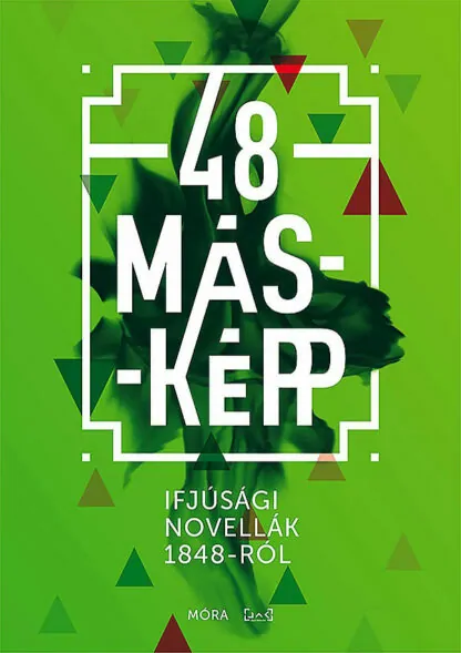 48 másképp - Ifjúsági novellák 1948-ról