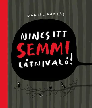 Dániel András: Nincs itt semmi látnivaló!