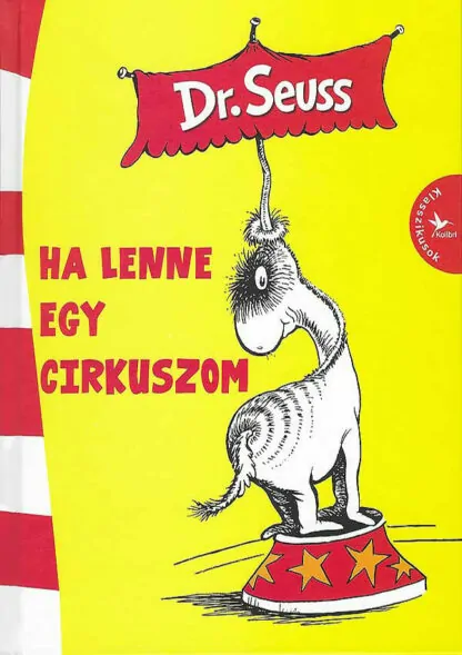 Dr. Seuss: Ha lenne egy cirkuszom