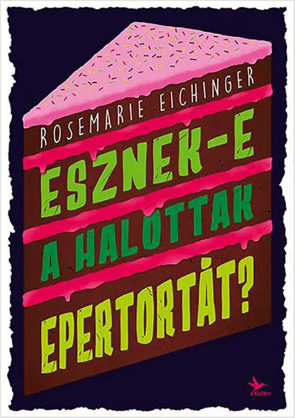 Rosemarie Eichinger: Esznek-e a halottak epertortát?