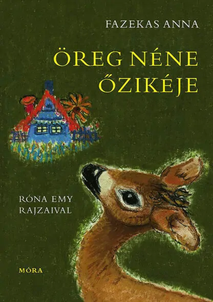 Fazekas Anna: Öreg néne őzikéje