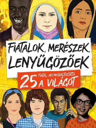 Fiatalok, merészek, lenyűgözőek