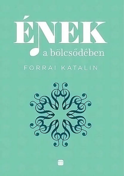 Forrai Katalin: Ének a bölcsödében