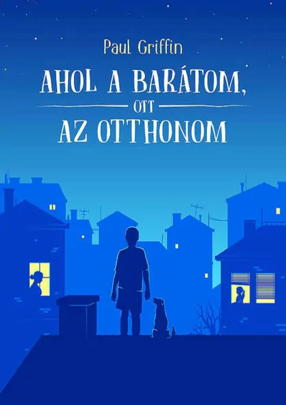 Paul Griffin: Ahol a barátom, ott az otthonom