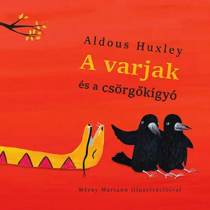 Aldous Huxley: A varjak és a csörgőkígyó