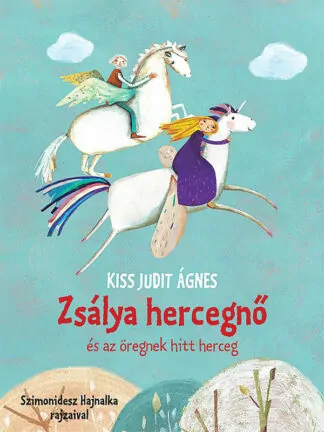 Kiss Judit Ágnes: Zsálya hercegnő és az öregnek hitt herceg