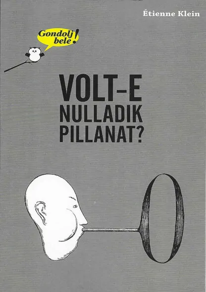 Étienne Klein: Volt-e nulladik pillanat?