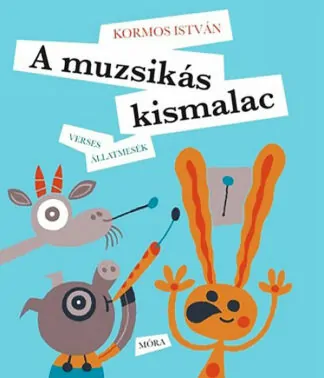 Kormos István: A muzsikás kismalac