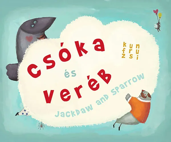 Kun Fruzsi: Csóka és Veréb / Jackdaw and Sparrow