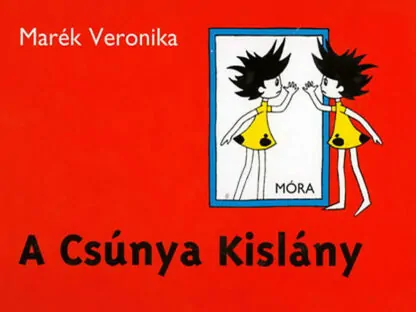 Marék Veronika: A Csúnya Kislány