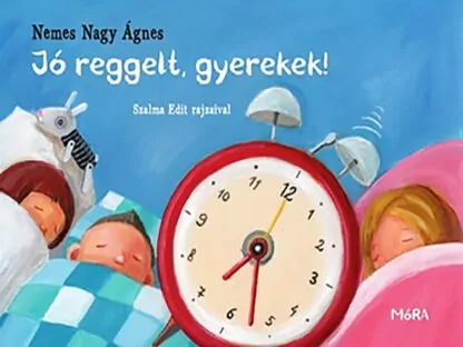 Nemes Nagy Ágnes: Jó reggelt, gyerekek!