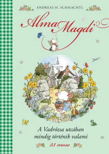 Andreas H. Schmachtl: Alma Magdi 3. - A Vadrózsa utcában mindig történik valami