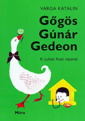 Varga Katalin: Gőgös Gúnár Gedeon