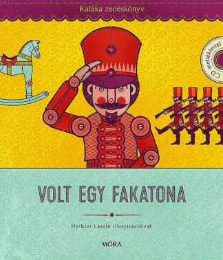 Volt egy fakatona - Kaláka zenéskönyv