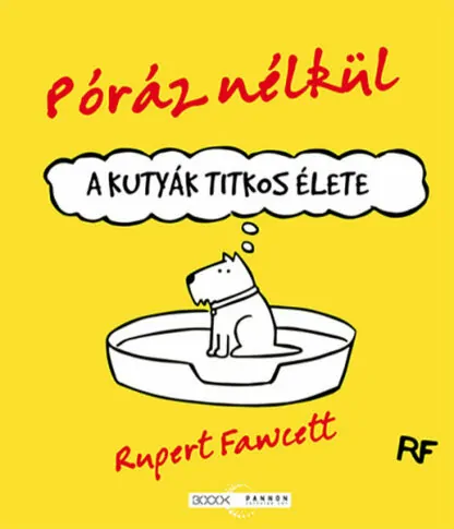 Rupert Fawcett: Póráz nélkül – A kutyák titkos élete