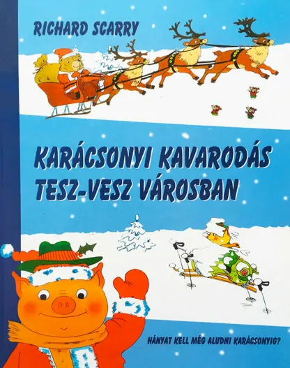 Richard Scarry: Karácsonyi kavarodás Tesz-Vesz Városban