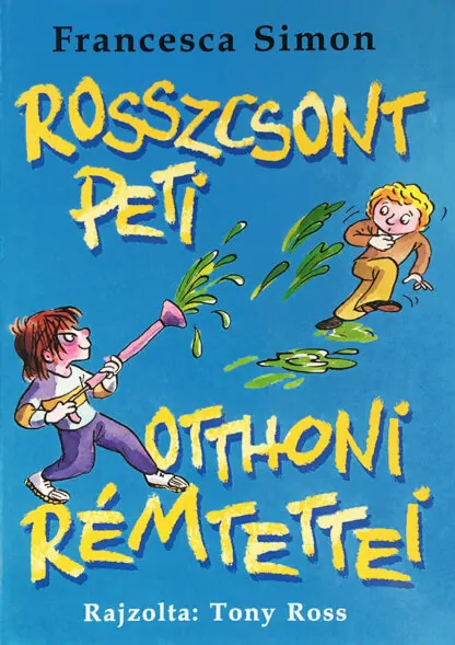 Francesca Simon: Rosszcsont Peti otthoni rémtettei