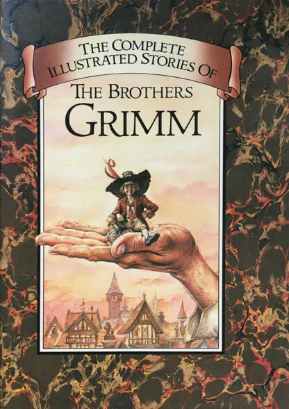 The Complete Illustrated Stories of the Brothers Grimm