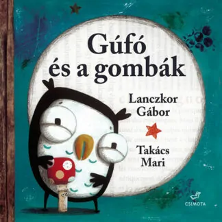 Lanczkor Gábor: Gufó és a gombák