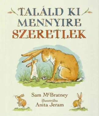 Sam McBratney: Találd ki, mennyire szeretlek