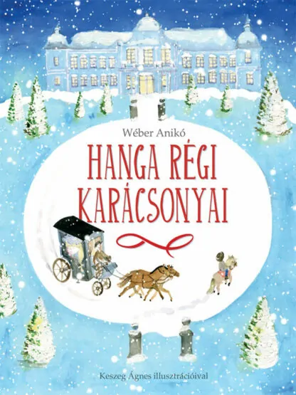 Wéber Anikó: Hanga régi karácsonyai