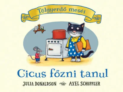 Julia Donaldson: Cicus főzni tanul