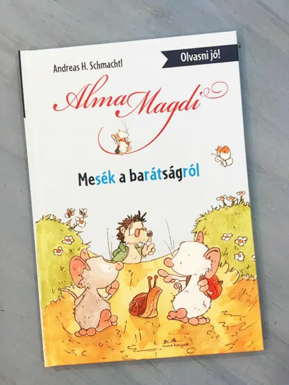 Andreas H. Schmachtl: Alma Magdi - Mesék a barátságról