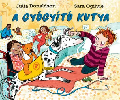 Julia Donaldson - Sara Ogilvie: A gyógyító kutya