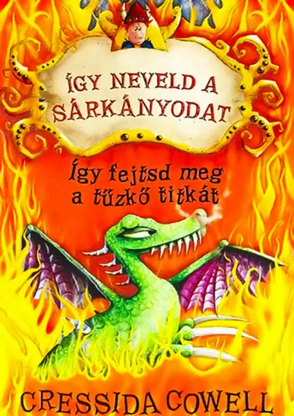 Cressida Cowell: Így neveld a sárkányodat - Így fejtsd meg a hősök titkát