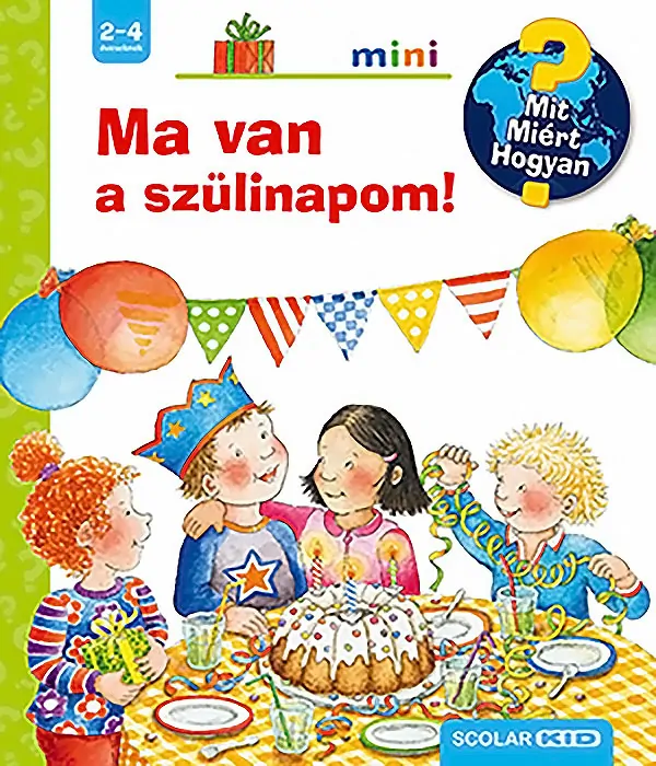 Mit? Miért? Hogyan? Mini - Ma van a szülinapom!