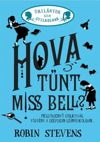 Robin Stevens: Hova tűnt Miss Bell?