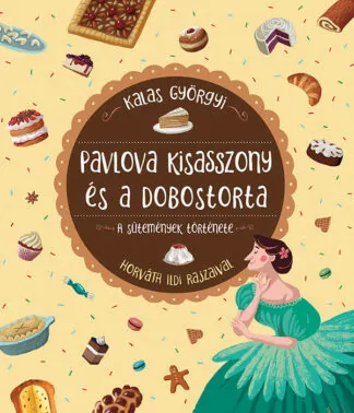 Kalas Györgyi: Pavlova kisasszony és a dobostorta