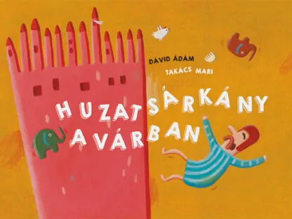 Dávid Ádám: Huzatsárkány a várban (papírszínház)