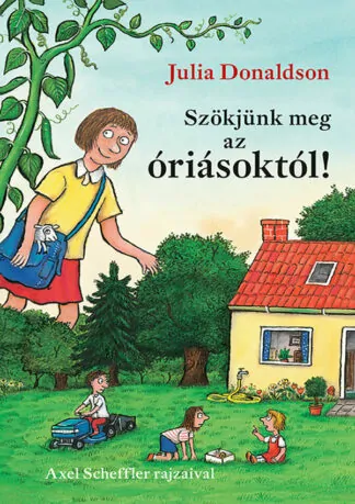 Julia Donaldson: Szökjünk meg az óriásoktól!