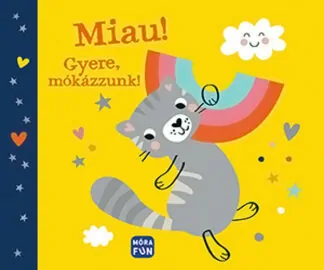 Miau! Gyere, mókázzunk! (textilkönyv)