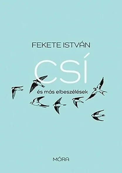 Fekete István: Csí és más elbeszélések