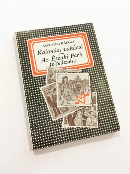 Aszlányi Károly: Kalandos vakáció • Az Északi Park felfedezése