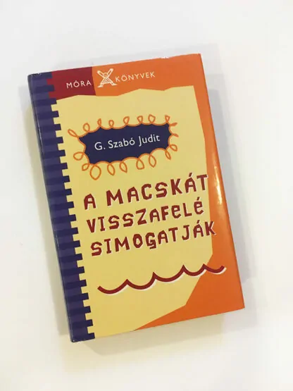 G. Szabó Judit: A macskát visszafelé simogatják